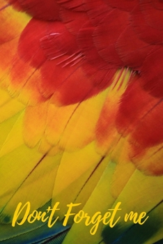 Paperback Don't Forget Me: Macaw Parrot Wing Pattern Texture.Internet Password Logbook with alphabetical tabs.Personal Address of websites, usern [Large Print] Book