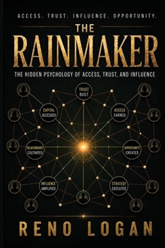 Paperback The Rainmaker: The Hidden Psychology of Access, Trust, and Influence: The Hidden Psychology of Book