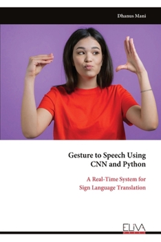 Paperback Gesture to Speech Using CNN and Python: A Real-Time System for Sign Language Translation Book