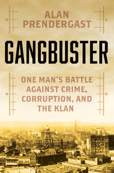 Hardcover Gangbuster: One Man's Battle Against Crime, Corruption, and the Klan Book