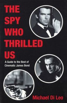 Paperback Spy Who Thrilled Us: A Guide to the Best of Cinematic James Bond Book