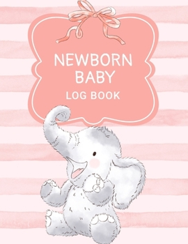 Paperback Newborn Baby Log Book: Daily Childcare Tracker Notebook - Track and Monitor Your Infant's Schedule - Record Milestones, Doctor's Appointments Book
