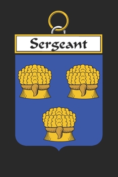 Paperback Sergeant: Sergeant Coat of Arms and Family Crest Notebook Journal (6 x 9 - 100 pages) Book
