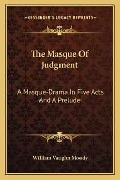 Paperback The Masque Of Judgment: A Masque-Drama In Five Acts And A Prelude Book