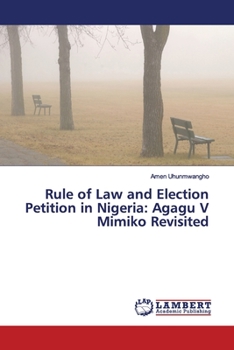 Paperback Rule of Law and Election Petition in Nigeria: Agagu V Mimiko Revisited Book