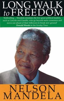 Long Walk to Freedom: The Autobiography of Nelson Mandela - Book  of the Long Walk to Freedom