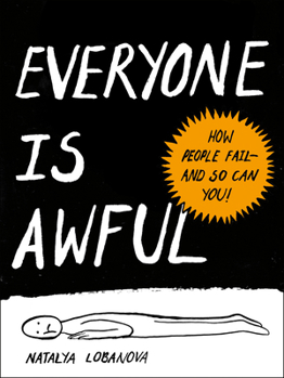 Paperback Everyone Is Awful: How People Fail--And So Can You! Book