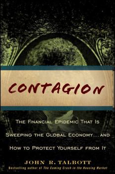 Hardcover Contagion: The Financial Epidemic That Is Sweeping the Global Economy... and How to Protect Yourself from It Book