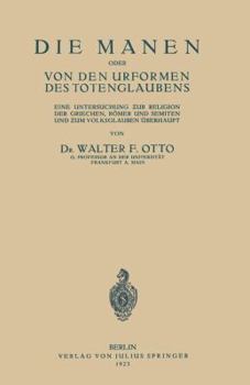 Paperback Die Manen Oder Von Den Urformen Des Totenglaubens: Eine Untersuchung Zur Religion Der Griechen, Römer Und Semiten Und Zum Volksglauben Überhaupt [German] Book