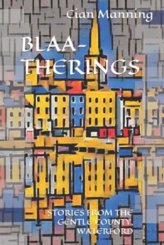 Paperback Blaa-Therings: Stories from the Gentle County, Waterford Book