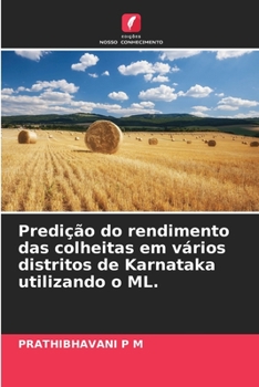 Paperback Predição do rendimento das colheitas em vários distritos de Karnataka utilizando o ML. [Portuguese] Book