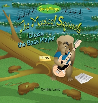 Chase The Bass Player : Sculptlings Music Book (Encouraging Book About Not Giving Up, Teaches the Importance of Practicing, How To Handle The Disappointment Of Forgetting)