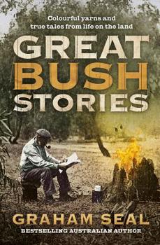 Paperback Great Bush Stories: Tales of Wit, Wisdom and Drama from Life on the Land Book