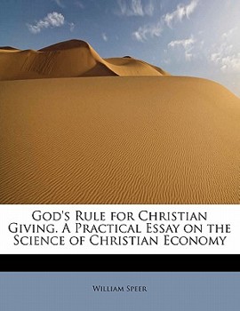 God's Rule for Christian Giving a Practical Essay on the Science of Christian Economy