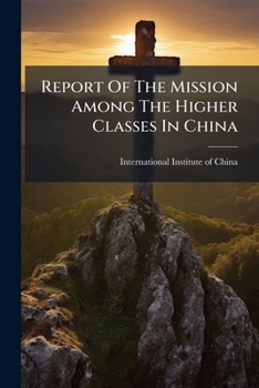 Paperback Report Of The Mission Among The Higher Classes In China Book