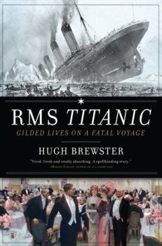 Paperback Rms Titanic: gilded Lives, Fatal Voyage Book