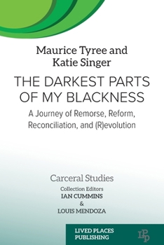 Paperback The Darkest Parts of My Blackness: A Journey of Remorse, Reform, Reconciliation, and (R)evolution Book