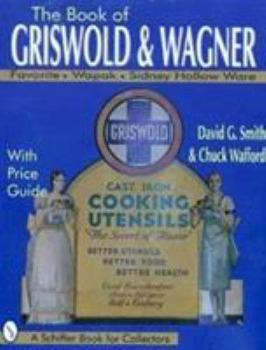 Paperback Book of Griswold and Wagner : Favorite Wapak-Sidney Hollow Ware with Price Guide Book