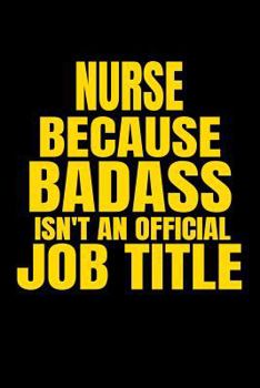 Nurse Because Badass Isn't an Official Job Title: Line Notebook