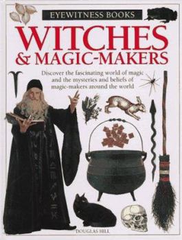 Eyewitness Witches And Magic Makers - Book  of the DK Eyewitness Books