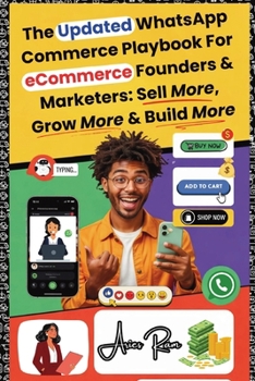 Paperback The Updated WhatsApp Commerce Playbook For eCommerce Founders & Marketers: Sell More, Grow More & Build More Book