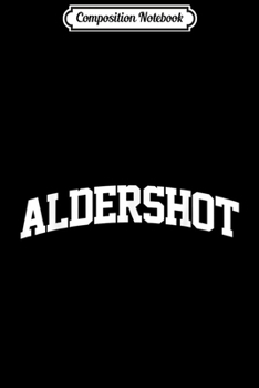 Composition Notebook: Aldershot Vintage Sports Team College Arch  Journal/Notebook Blank Lined Ruled 6x9 100 Pages