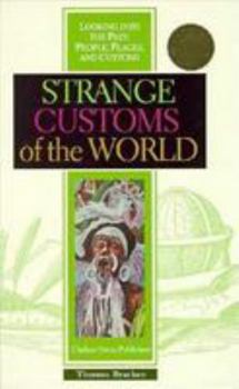 Strange Customs of the World (Looking into the Past: People, Places and Customs) - Book  of the Looking into the Past: People, Places, and Customs