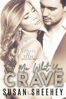 Tell Me What You Crave - Book #2 of the Knights of Texas