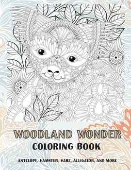 Paperback Woodland Wonder - Coloring Book - Antelope, Hamster, Hare, Alligator, and more Book