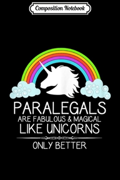 Paperback Composition Notebook: Womens Paralegal for Women - Paralegals are Like Unicorns Journal/Notebook Blank Lined Ruled 6x9 100 Pages Book