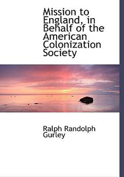 Mission to England, in Behalf of the American Colonization Society