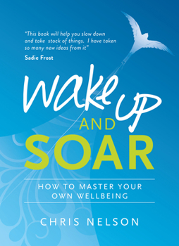 Paperback Wake Up and Soar: How to Master Your Own Wellbeing Book