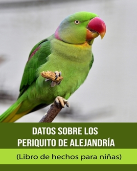 Datos sobre los Periquito de Alejandría (Libro de hechos para niñas)