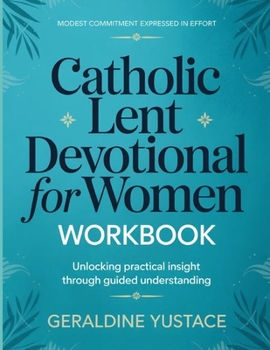 Paperback Modest Commitment Expressed In Effort Catholic Lent Devotional For Women: Unlocking practical insight through guided understanding Book