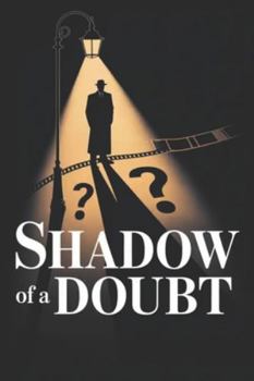 Shadow of a Doubt: Illuminating Hitchcock's Dark Masterpiece