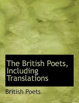 Paperback The British Poets, Including Translations [Large Print] Book