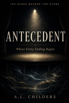 Paperback Antecedent: Where Every Ending Begins-The Stage Before the Stage Book