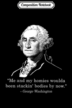 Composition Notebook: Me and my homies woulda been stackin' bodies by now  Journal/Notebook Blank Lined Ruled 6x9 100 Pages