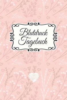 Blutdruck Tagebuch: Blutdruckpass zum Ausfüllen, Eintragen der Messwerte von Blutdruckwerten, kompakter Begleiter zur Kontrolle der ... für Diabetiker (German Edition)