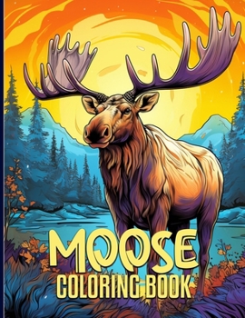 Paperback Moose Coloring Book: Captivating Wild Moose Illustrations For Color & Relaxation Book