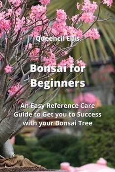 Paperback Bonsai for Beginners: An Easy Reference Care Guide to Get you to Success with your Bonsai Tree Book