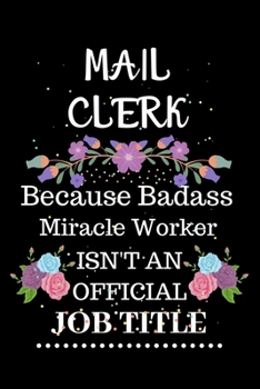 Paperback Mail clerk Because Badass Miracle Worker Isn't an Official Job Title: Lined Notebook Gift for Mail clerk. Notebook / Diary / Thanksgiving & Christmas Book