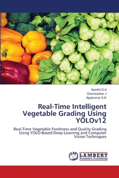 Paperback Real-Time Intelligent Vegetable Grading Using YOLOv12 Book