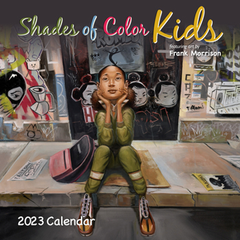 2023 African American Monthly Wall Calendar, Shades of Color: Kids, Highlighting Black Culture Through Beautiful Art, 12 by 12 Inches, Artist: Frank Morrison