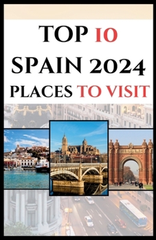 Paperback Top 10 Spain 2024 Places to Visit (Colorful Guide) Book