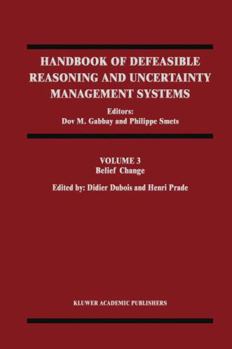 Handbook of Defeasible Reasoning and Uncertainty Management Systems, Volume 3: Belief Change