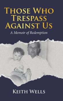 Hardcover Those Who Trespass Against Us: A Memoir of Redemption Book