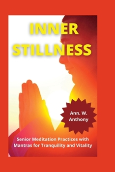 Paperback Inner Stillness: Senior Meditation Practices with Mantras for Tranquility and Vitality Book