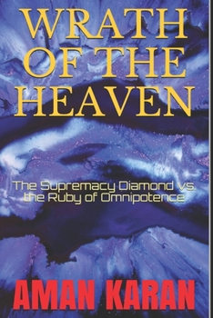 Paperback Wrath of The Heaven: The Supremacy Diamond vs. the Ruby of Omnipotence Book