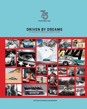 Hardcover Driven by Dreams: 75 Years of Porsche Sports Cars Book
